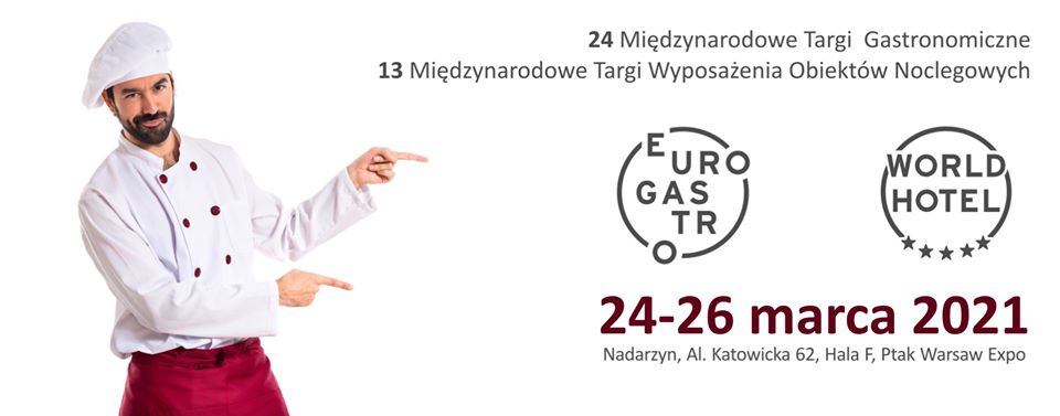 24 międzynarodowe targi gastronomiczno-hotelarskie Eurogastro I WorldHotel 2021 24 międzynarodowe targi gastronomiczno-hotelarskie Eurogastro I WorldHotel 2021